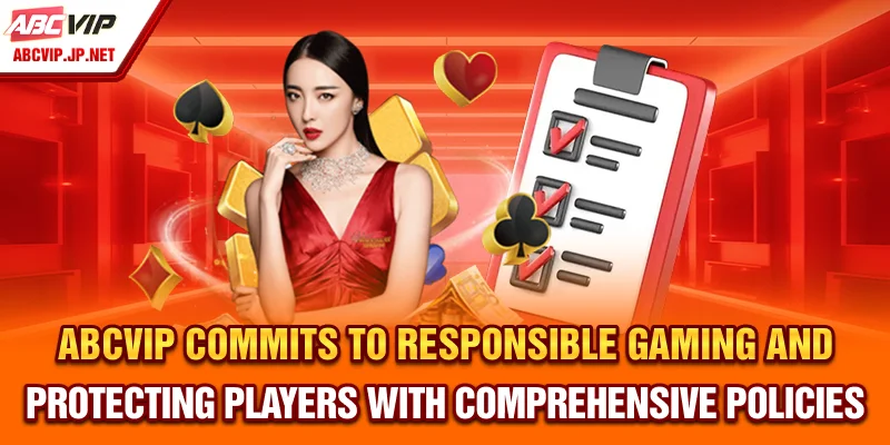 ABCVIP Responsible Gambling | Safe Play & Player Care 6 ABCVIP Commits to Responsible Gaming and Protecting Players with Comprehensive Policies