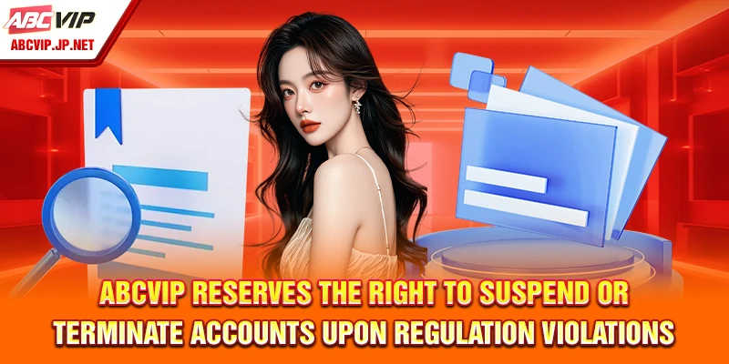 Terms And Conditions - ABCVIP's Operating Principles 8 ABCVIP Reserves the Right to Suspend or Terminate Accounts upon Regulation Violations