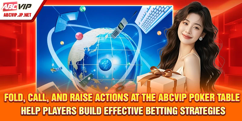 Glossary ABCVIP – English and Filipino Betting Terminology 10 Fold, Call, and Raise actions at the ABCVIP Poker table help players build effective betting strategies