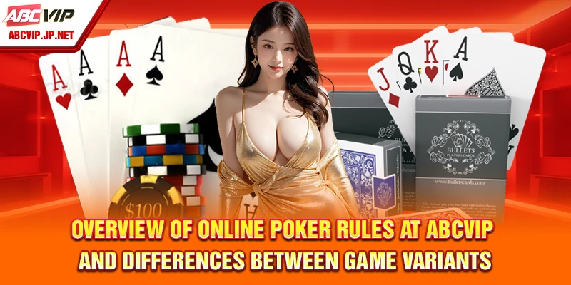 Overview of Online Poker Rules at ABCVIP and Differences Between Game Variants