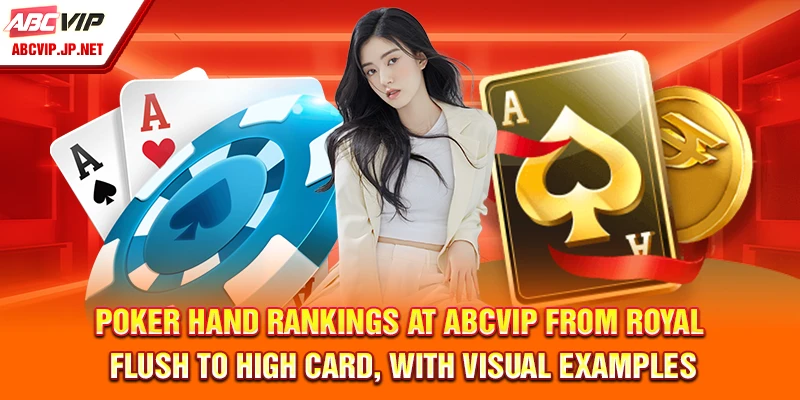 Poker Hand Rankings at ABCVIP from Royal Flush to High Card, with Visual Examples